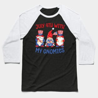 July 4th With My Gnomies Fourth Of July Independence Day Baseball T-Shirt